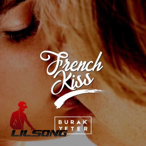 Burak Yeter - French Kiss